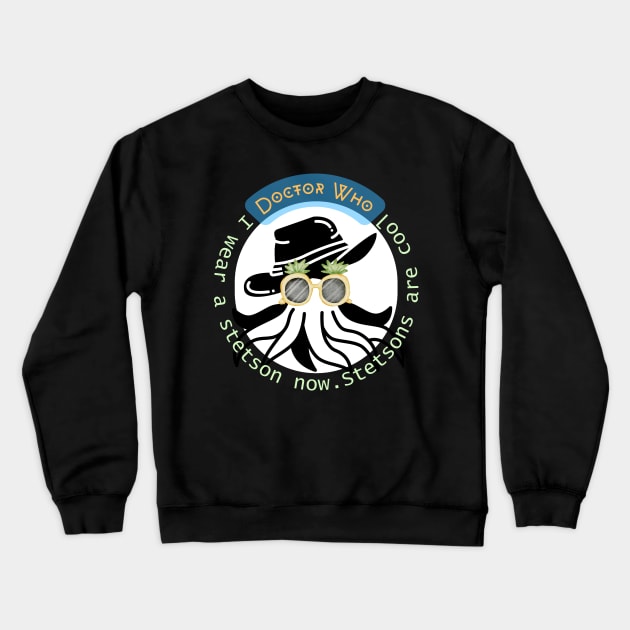 I wear a stetson now. Stetsons are cool Doctor who quote Crewneck Sweatshirt by RealNakama